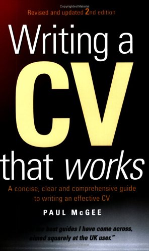 Writing a CV that works : how to develop and use your key marketing tool