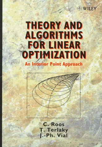 Theory and algorithms for linear optimization : an interior point approach