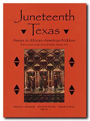 Juneteenth Texas : essays in African-American folklore