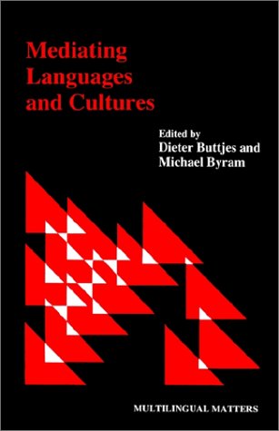 Mediating languages and cultures : towards an intercultural theory of foreign language education