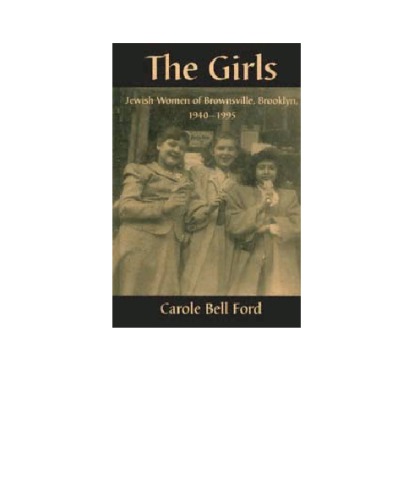 The girls : Jewish women of Brownsville, Brooklyn, 1940-1995