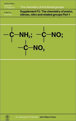 The chemistry of amino, nitroso, nitro, and related groups. Vol. 1, Parts 1 and 2