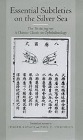 Essential subtleties on the silver sea : the Yin-hai jing-wei : a Chinese classic on ophthalmology