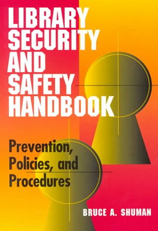 Library security and safety handbook : prevention, policies, and procedures