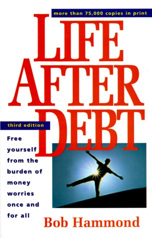 Life after debt : free yourself from the burden of money worries once and for all