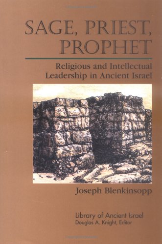 Sage, priest, prophet : religious and intellectual leadership in ancient Israel