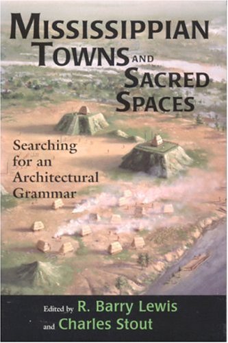 Mississippian towns and sacred spaces : searching for an architectural grammar