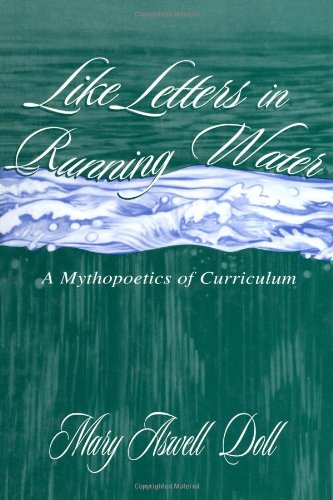 Like letters in running water : a mythopoetics of curriculum