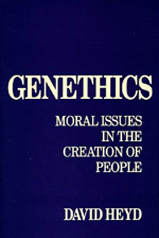 Genethics : moral issues in the creation of people