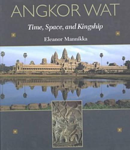 Angkor Wat : time, space, and kingship