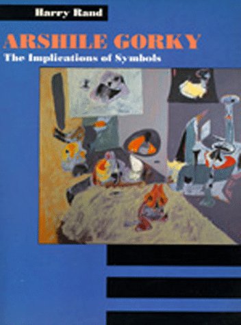 Arshile Gorky : the implications of symbols