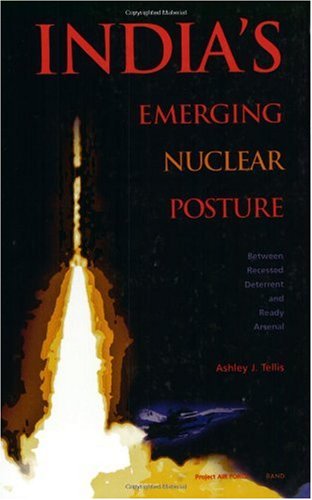 India's emerging nuclear posture : between recessed deterrent and ready arsenal