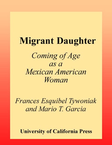 Migrant daughter : coming of age as a Mexican American woman