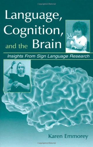 Language, cognition, and the brain : insights from sign language research