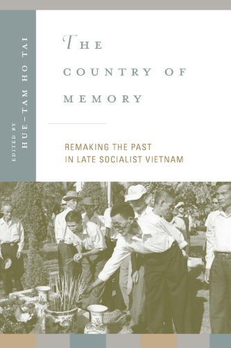 The country of memory : remaking the past in late socialist Vietnam