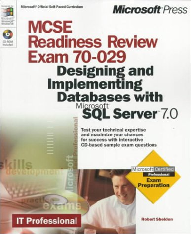 MCSE readiness review. Exam 70-029, Designing and implementing databases with Microsoft SQL Server 7.0