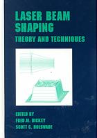 Laser beam shaping : theory and techniques