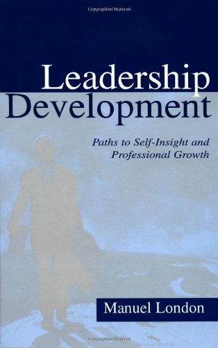 Leadership development : paths to self-insight and professional growth