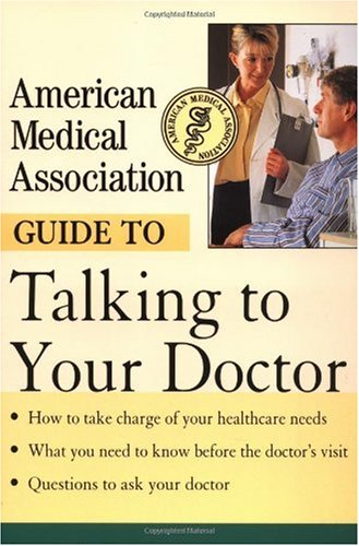 American Medical Association guide to talking to your doctor