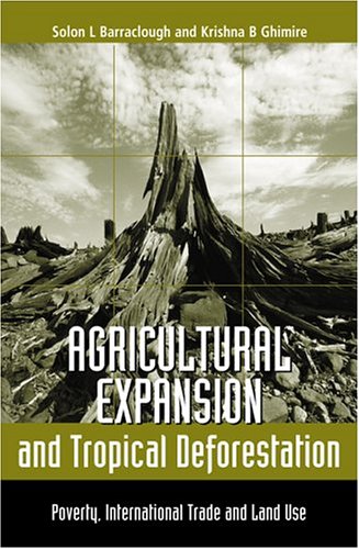 Agricultural expansion and tropical deforestation : poverty, international trade and land use