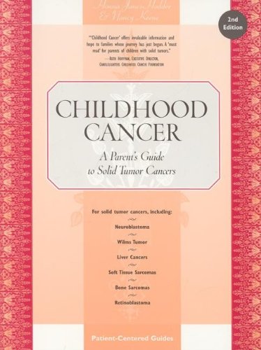 Childhood cancer : a parent's guide to solid tumor cancers