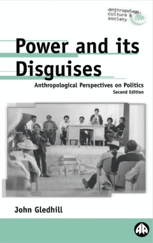 Power and its disguises : anthropological perspectives on politics