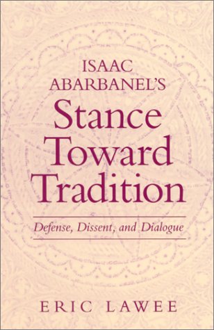 Isaac Abarbanel's Stance Toward Tradition : Defense, Dissent, and Dialogue