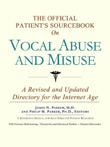 The Official Patient's Sourcebook on Vocal Abuse and Misuse
