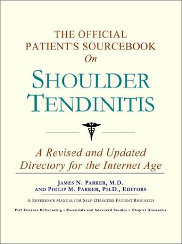 The Official Patient's Sourcebook on Shoulder Tendinitis