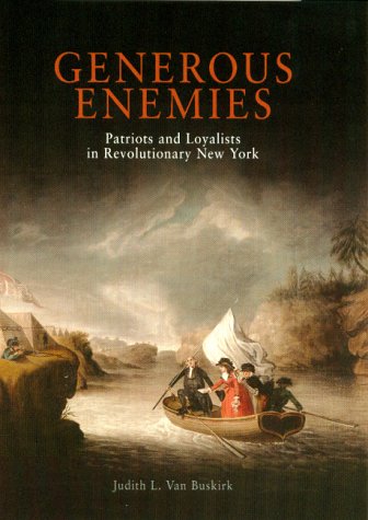 Generous enemies : patriots and loyalists in Revolutionary New York