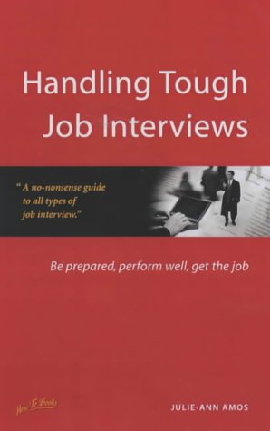 Handling tough job interviews : be prepared, perform well, get the job