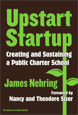 Upstart startup : creating and sustaining a public charter school