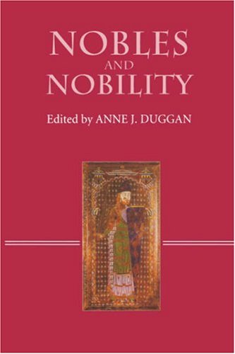 Nobles and nobility in medieval Europe : concepts, origins, transformations