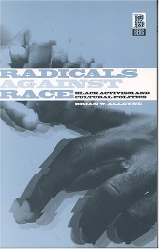 Radicals against race : Black activism and cultural politics