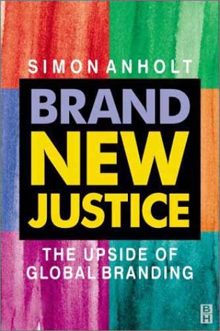 Brand new justice : the upside of global branding