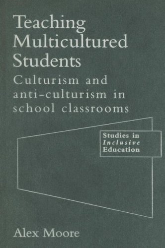 Teaching multicultured students : culturism and anti-culturism in school classrooms