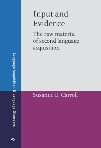 Input and evidence : the raw material of second language acquisition