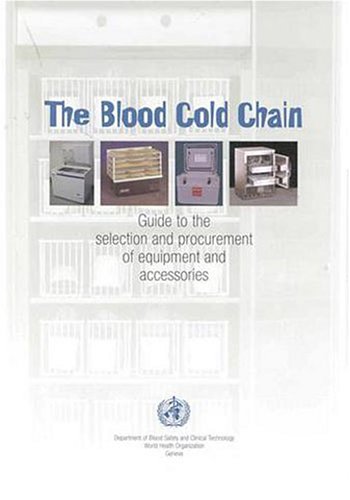 The blood cold chain : guide to the selection and procurement of equipment and accessories.