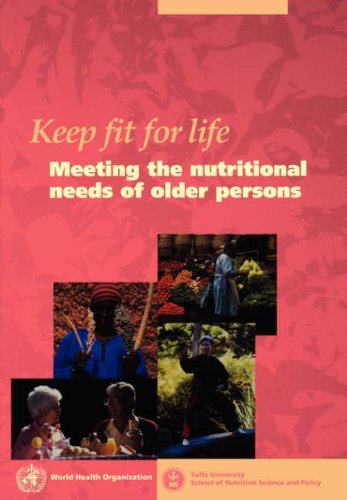 Keep fit for life : meeting the nutritional needs of older persons