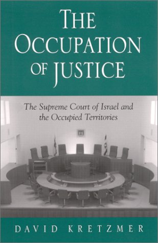 The occupation of justice : the Supreme Court of Israel and the Occupied Territories