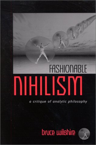 Fashionable nihilism : a critique of analytic philosophy