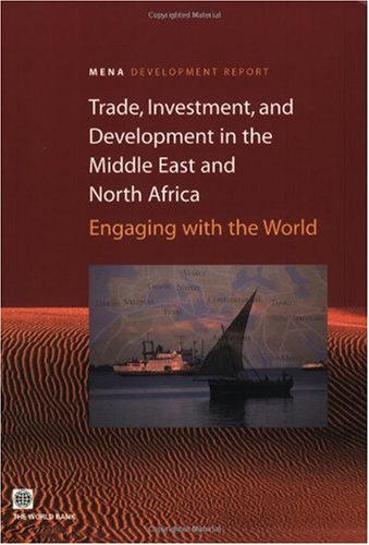 Trade, investment, and development in the Middle East and North Africa : engaging with the world.