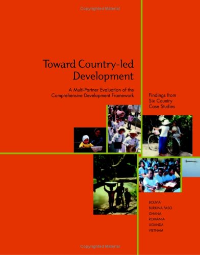 Toward country-led development : a multi-partner evaluation of the comprehensive development framework ; findings from six country case studies