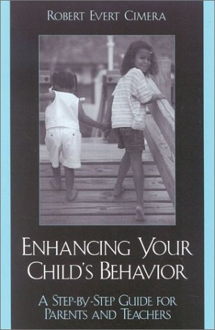 Enhancing your child's behavior : a step-by-step guide for parents and teachers