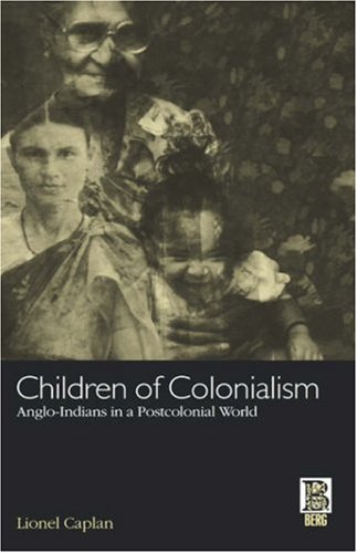 Children of Colonialism : Anglo-Indians in a Postcolonial World.