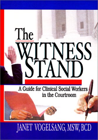 The witness stand : a guide for clinical social workers in the courtroom