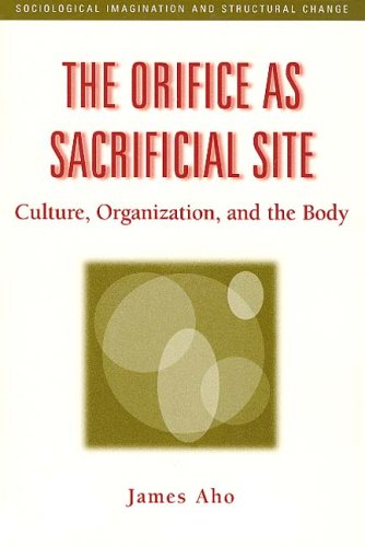 The orifice as sacrificial site : culture, organization, and the body