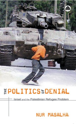 The politics of denial : Israel and the Palestinian refugee problem