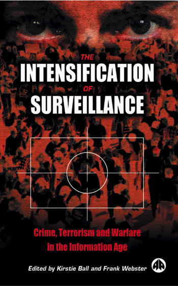 The Intensification of surveillance : crime, terrorism and warfare in the information age
