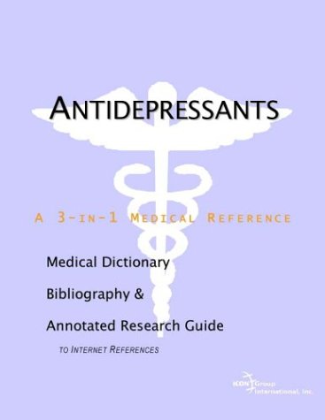 Antidepressants : a medical dictionary, bibliography, and annotated research guide to Internet references